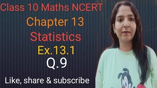 Class 10 MathsChapter 13Statistics ex131 Q9 NCERTCBSE [upl. by Graeme713]