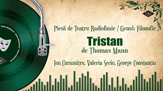 Tristan  Thomas Mann  Teatru pe Vinil  teatru radiofonic filozofic [upl. by Basso335]