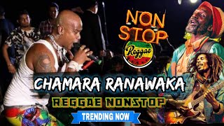 Chamara ranawaka reggae nonstop  reggae සිංදු ඔක්කොම ඔන්න එක දිගට බලන්න🥰 [upl. by Rann606]