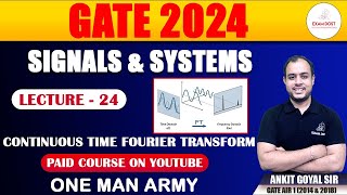 Continuous Time Fourier Transforms  Signals amp Systems  GATE 2024  Ankit Goyal  One Man Army [upl. by Ballman]