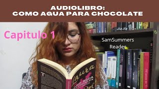 Como Agua Para Chocolate  Capitulo 1  Audiolibro  SamSummersReader [upl. by Nosduh881]