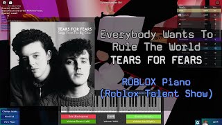 Tears For Fears  Everybody Wants To Rule The World  Roblox Got Talent ROBLOX Piano Cover [upl. by Annahsohs626]