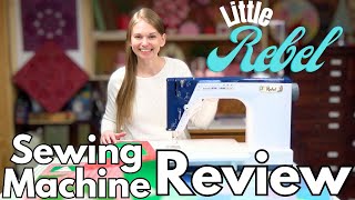 Best Sewing Machine for Quilting  Little Rebel Sewing Machine Review [upl. by Kcirret]