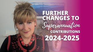 Further changes to super contributions in 202425 [upl. by Marvin]