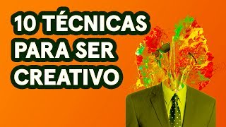 Cómo Ser Creativo 10 Técnicas que Te Volarán la Cabeza [upl. by Pascasia]