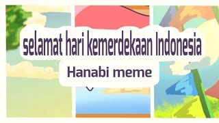 Hanabi 2 meme Happy Independence Day Indonesia 79 [upl. by Mannos]