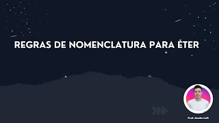 REGRAS DE NOMENCLATURA PARA ÉTER [upl. by Tengdin]