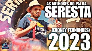 EVONEY FERNANDES 2023 O PAI DA SERESTA VOLTOU REPERTÓRIO NOVO 2023 [upl. by Stortz]