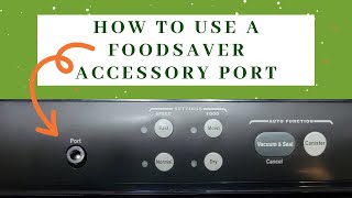 How to use the FoodSaver accessory port [upl. by Latif]