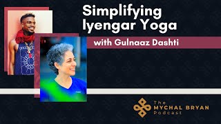 Gulnaaz Dashti on Simplifying Iyengar Yoga [upl. by Edmanda]