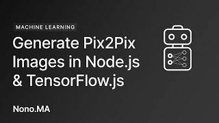 Generate Pix2Pix Images with TensorFlowjs in Nodejs [upl. by Yecnuahc831]