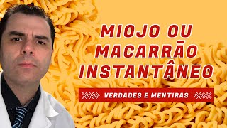 Miojo ou Macarrão Instantâneo Verdades e Mentiras [upl. by Tyra702]