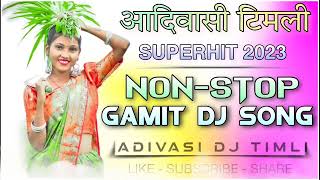 🆕 New Gamit Dj Song 2023 🎵 NonStop Gamit dj Song 2023 ❤️ New Ramtudi 2023  Adivasi Timli 2023 🎵 [upl. by Ellebana]