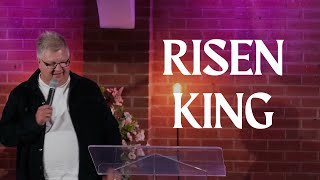 Risen King  Pastor Steve Hyde [upl. by Dominica]