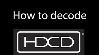 How to decode HDCD using a software decoder [upl. by Euqina]