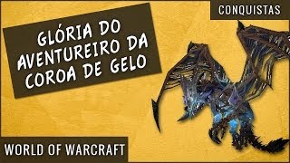 Conquistas da Glória do Aventureiro da Coroa de Gelo  World of Warcraft [upl. by Maharva]