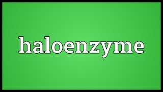 Haloenzyme Meaning [upl. by Aicerg]