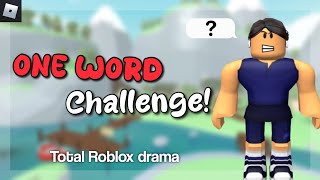 Doing the ONE WORD challenge in Total Roblox drama [upl. by Tamarah]