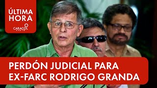 La JEP le concedió el perdón judicial al Exintegrante de las FARC Rodrigo Granda  Caracol Radio [upl. by Nelav]