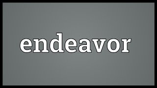 Endeavor Meaning [upl. by Barbaraanne]