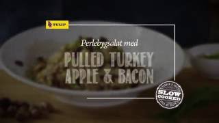 Tulip Slow Cooked  Opskrift på perlebygsalat med Pulled Turkey Apple amp Bacon [upl. by Pegasus]