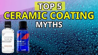 TOP 5 CERAMIC COATING MYTHS [upl. by Caressa]