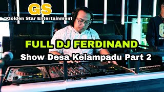 Full Dj Ferdinand GS Golden Star Entertainment desa Kelampadu Bergoyang lagi Part 2 [upl. by Ahcas986]