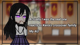 Actually I was the real one reacts to Keiras crossover family  My AU [upl. by Nelubez]