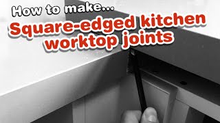 How to joint square edged kitchen worktops [upl. by Elbas726]