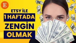 ETSYde 1 Haftada Zengin Olmak • Nasıl Mümkün  Ücretsiz Etsy Dersleri [upl. by Nnyliram]