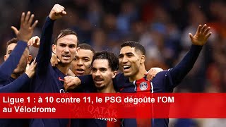 Ligue 1  à 10 contre 11 le PSG dégoûte lOM au Vélodrome [upl. by Martelli]