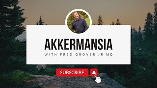 AKKERMANSIA IS A PROBIOTIC FOR WEIGHT LOSS  Fred Grover Jr MD [upl. by Nimajneb717]