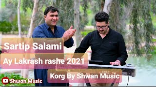 Sartip Salami 2021 Track1Ay La Kras RasheDanishtne Mamosta Ghandi Korg By Shwan Musicسەرتیپ سەلامی [upl. by Neall857]