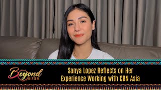 Sanya Lopez Reflects on Her Experience Working w CBN Asia  Beyond Measure CBN Asias 30th Anniv [upl. by Selway339]