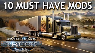 American Truck Simulator  Top 10 MUST HAVE MODS in 2024 [upl. by Brandes]