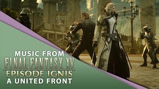 【Final Fantasy XV】 A United Front Episode Ignis Music [upl. by Airemat]