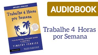 Trabalhe 4 Horas por Semana  Audiobook Completo em Português  Timothy Ferriss [upl. by Aisatsanna]