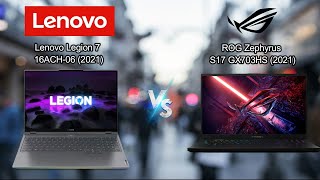 Lenovo Legion 7 16ACH06 2021 vs ASUS ROG Zephyrus S17 GX703HS 2021  Legion or Zephyrus [upl. by Alleusnoc204]