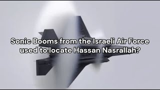 Sonic Booms from the Israeli Air Force used to locate Hassan Nasrallah [upl. by Ybreh880]