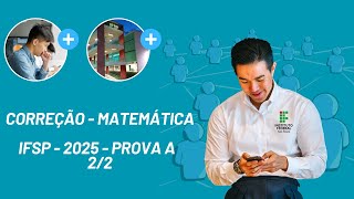 🔥IFSP 2025  MATEMÁTICA PROVA A  PARTE 22🔥 [upl. by Nylessoj275]