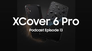 XCover 6 Pro Sony IMX 989 ARM CortexX3  SamMobile Podcast Episode 13 [upl. by Stephanus679]