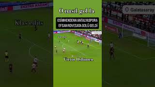 Galatasaray Antalyaspor Oshimen röveşata golü 🔥🔥 [upl. by Severson52]