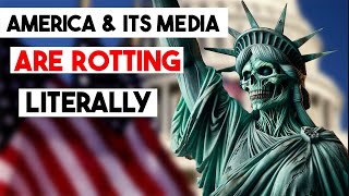 America and Its Media Are RottingLiterally [upl. by Odlonyer755]