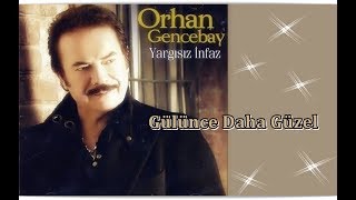 ORHAN GENCEBAY  GÜLÜNCE DAHA GÜZEL [upl. by Conlon24]