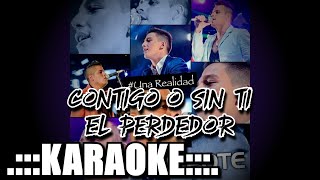 Chipote Contigo o sin ti El perdedor  KARAOKE  En Vivo [upl. by Heid424]