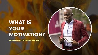 What is Your Motivation Pastor Chris Segun Onayinka [upl. by Hofmann467]