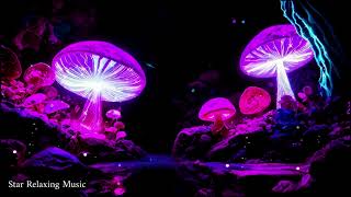 Magical Mushroom Night 💓💜Calming Relaxing Music 582 Hz🎵 [upl. by Granny]