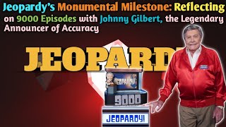 Jeopardys Towering Triumph Exploring 9000 Episodes with Iconic Announcer Johnny Gilbert [upl. by Ahsined]