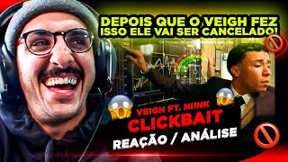 NÃO ACREDITO QUE ELE FEZ ISSO VEIGH  CLICKBAIT FT NIINK REAÇÃO ANÁLISE [upl. by Ennaeel794]