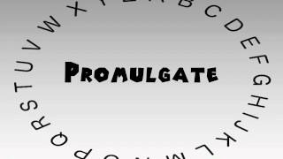 How to Say or Pronounce Promulgate [upl. by Nojid54]